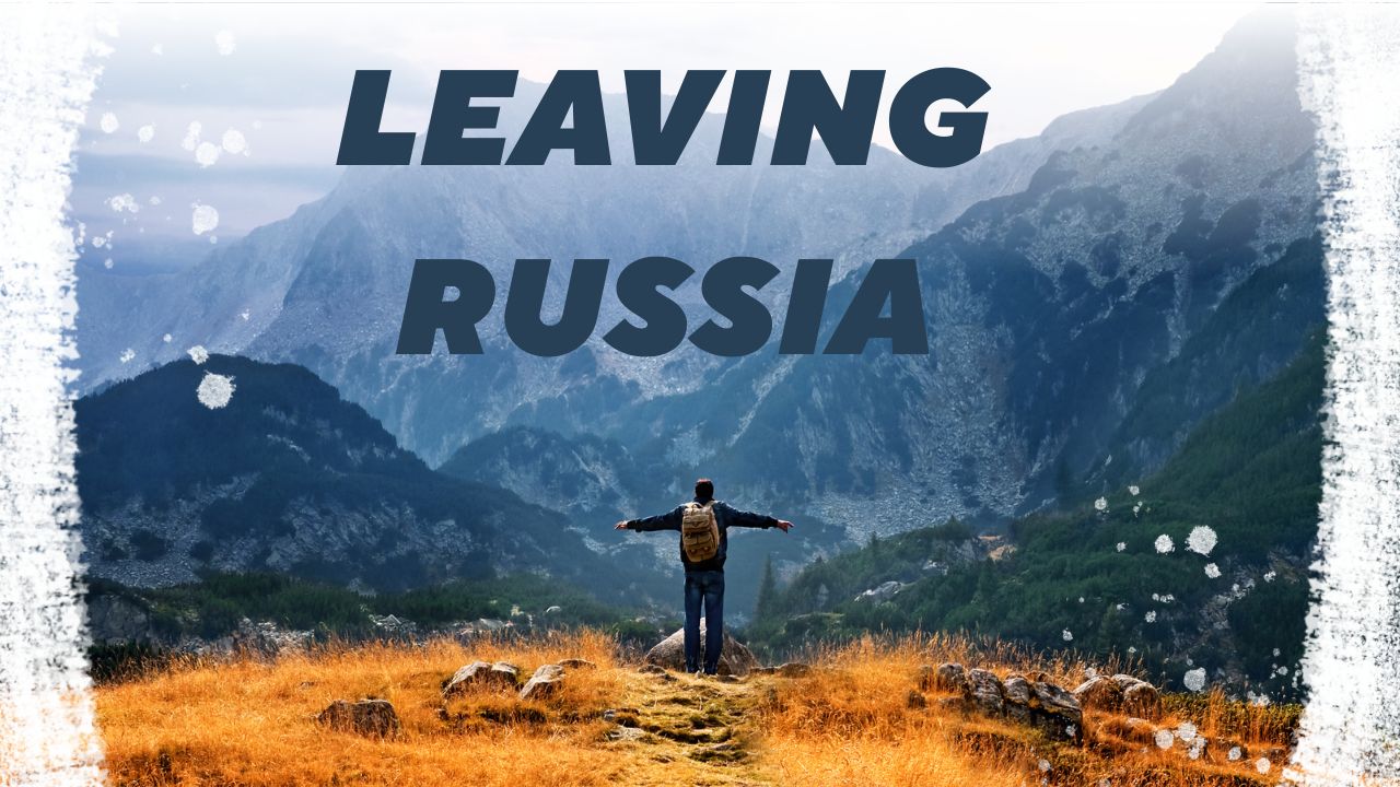 Leaving Russia